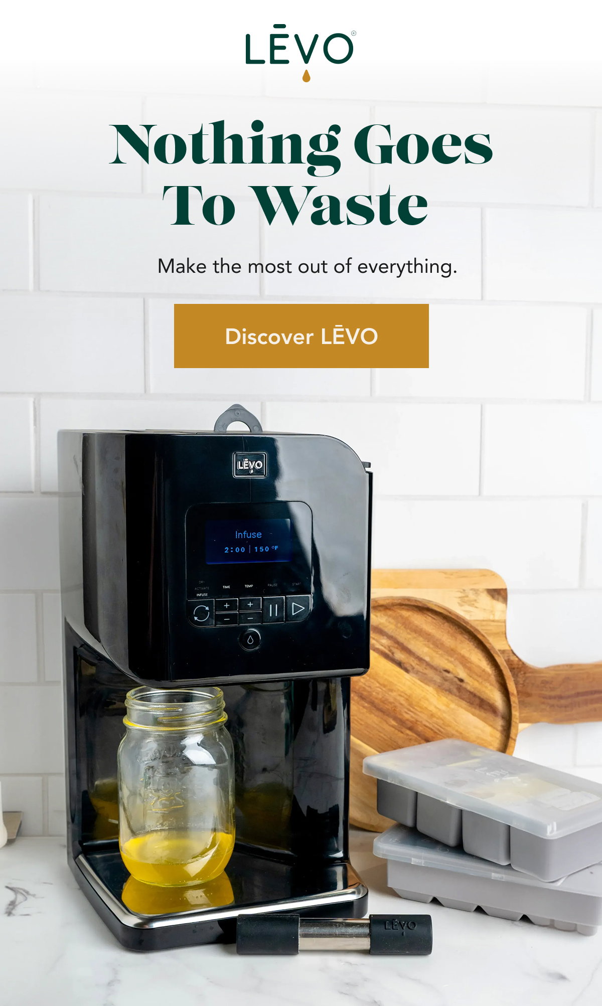 Nothing goes to waste. Make the most out of everything. [Discover LEVO[
