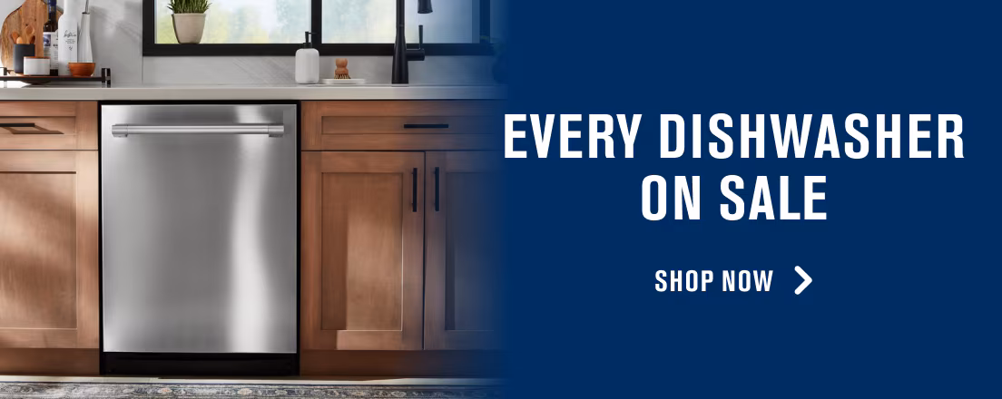 EVERY DISHWASHER ON SALE - SHOP NOW >