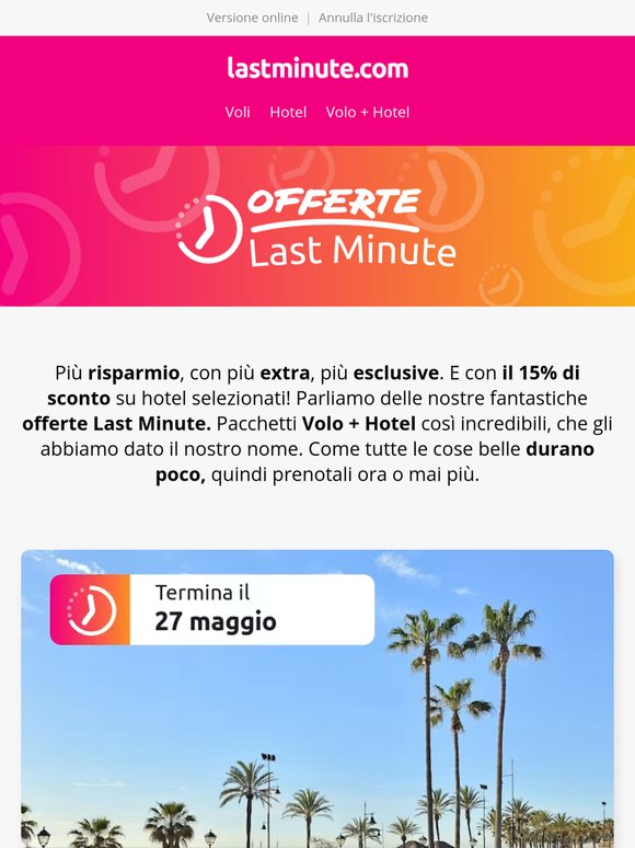 La tua vacanza a partire da 106 €? Sì, è un'offerta Last Minute!