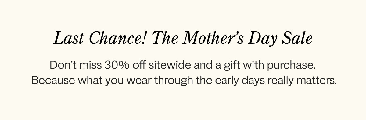 Last chance! The Mother's Day Sale