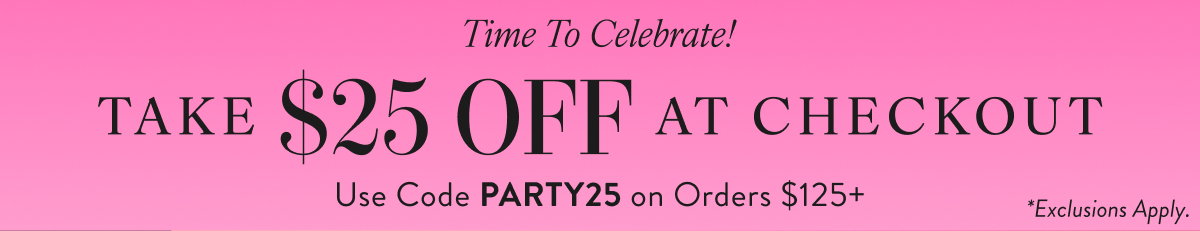 Take $25 Off At Checkout with PARTY25
