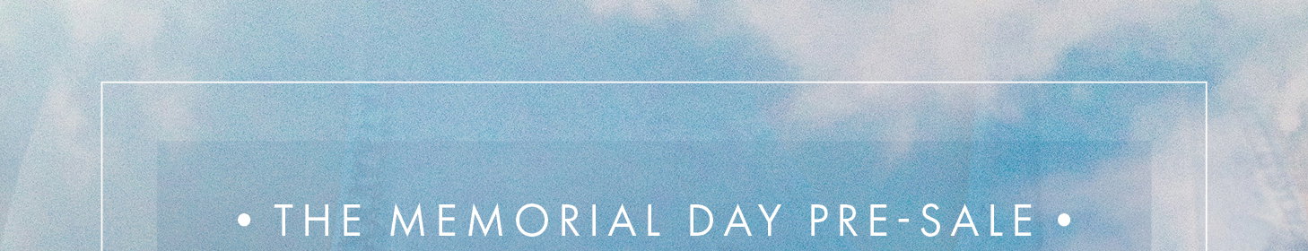 The Memorial Day Pre-Sale