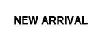 NEW ARRIVAL 