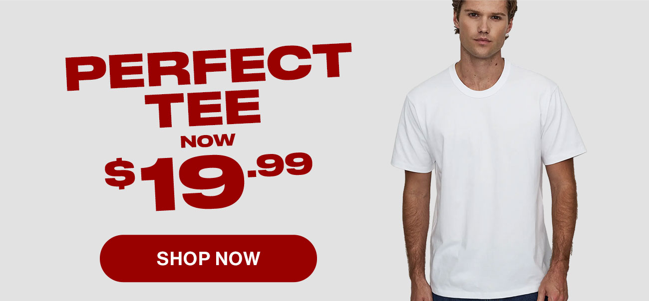 Perfect Tee now $19.99. Shop now.