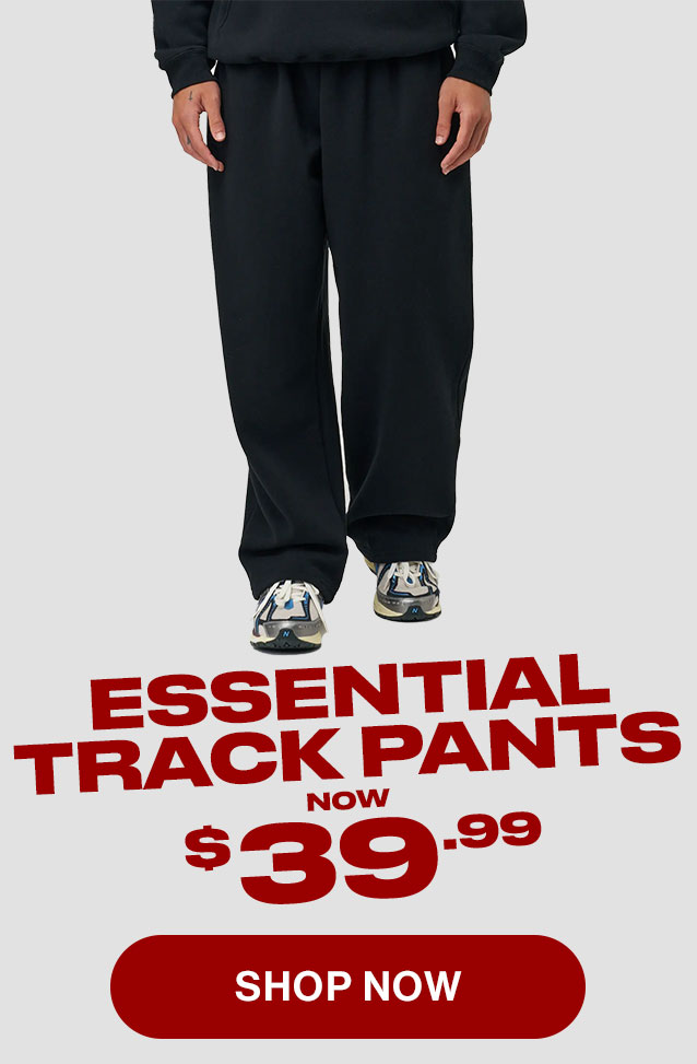 Essential Track Pants now $39.99. Shop now.