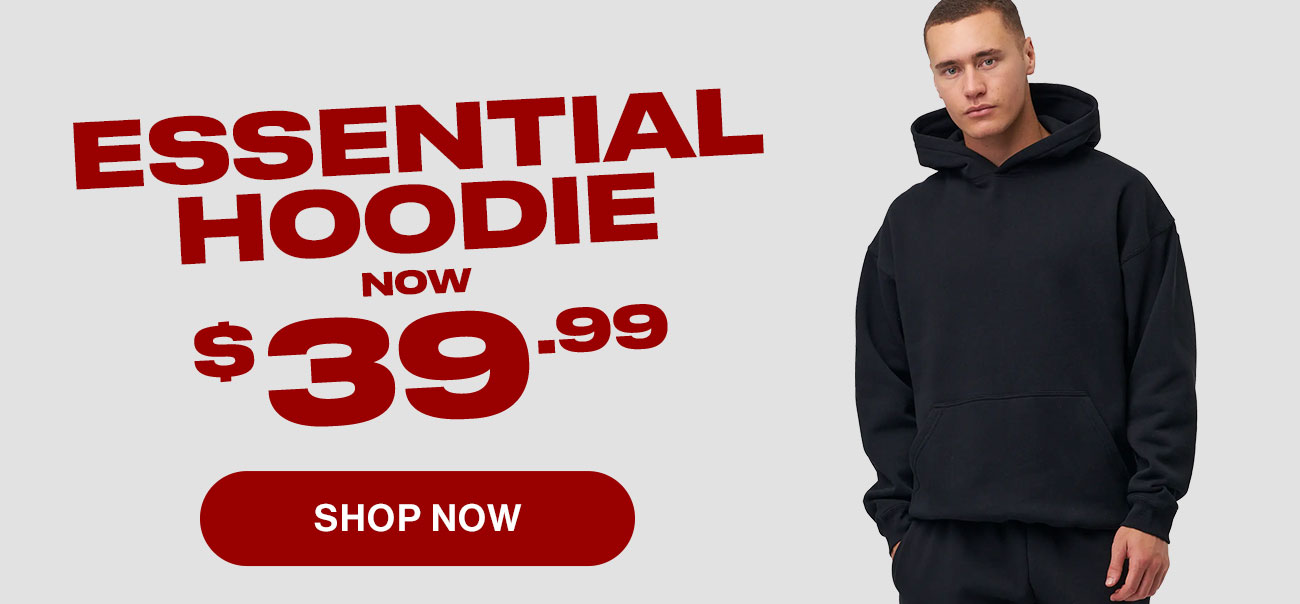 Essential Hoodie now $39.99. Shop now.