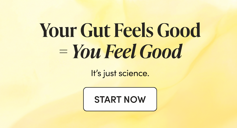Your Gut Feels Good = You Feel Good  It’s just science.