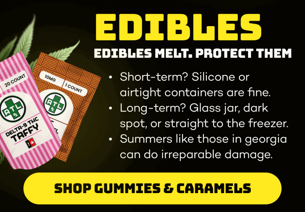 Edibles melt. Protect them. 
