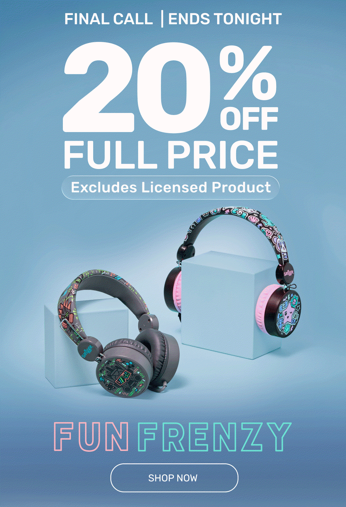 FUN FRENZY 20%OFF FULL PRICE, EXCLUDING LICESEND PRODUCT
