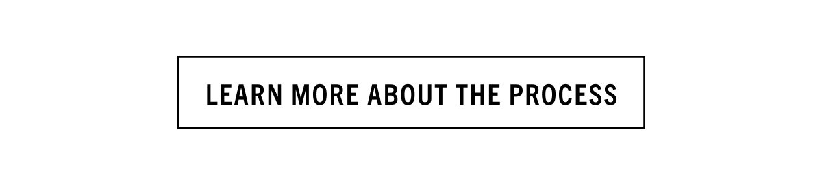 Learn More About the Process