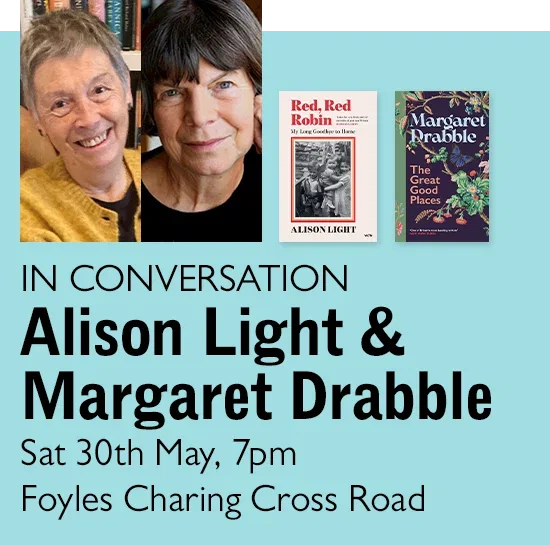 IN CONVERSATION | Alison Light & Margaret Drabble | Sat 30th May, 7pm | Foyles Charing Cross Road