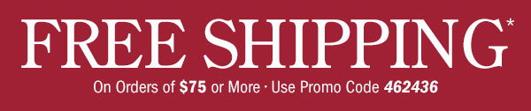 Free Shipping on Orders Of $75 or More | Use Promo Code 462436