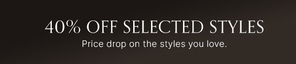 40% Off Selected Styles