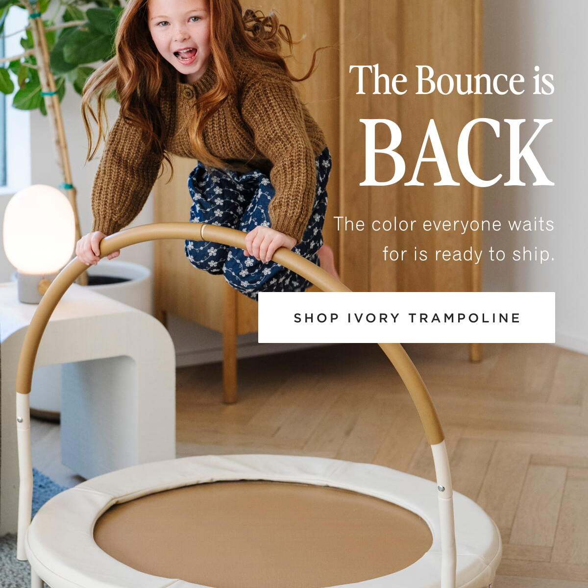 SHOP IVORY TRAMPOLINE