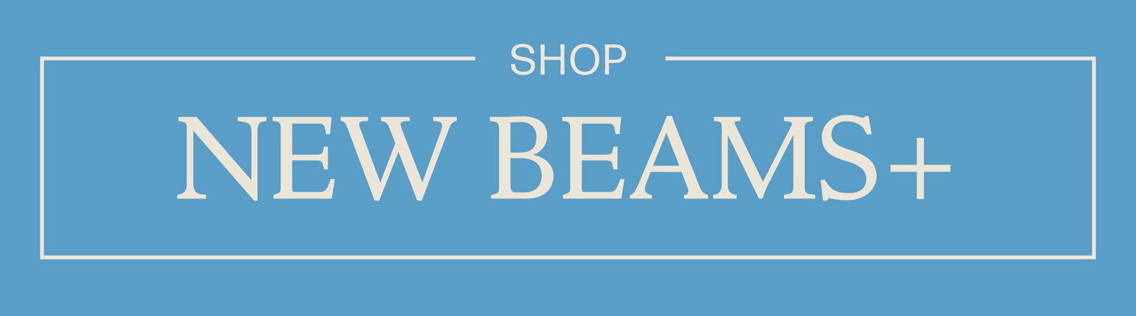 Shop New Beams+