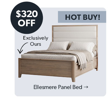320 dollars OFF. Hot buy! Exclusively Ours. Click to shop the Ellesmere Panel Bed