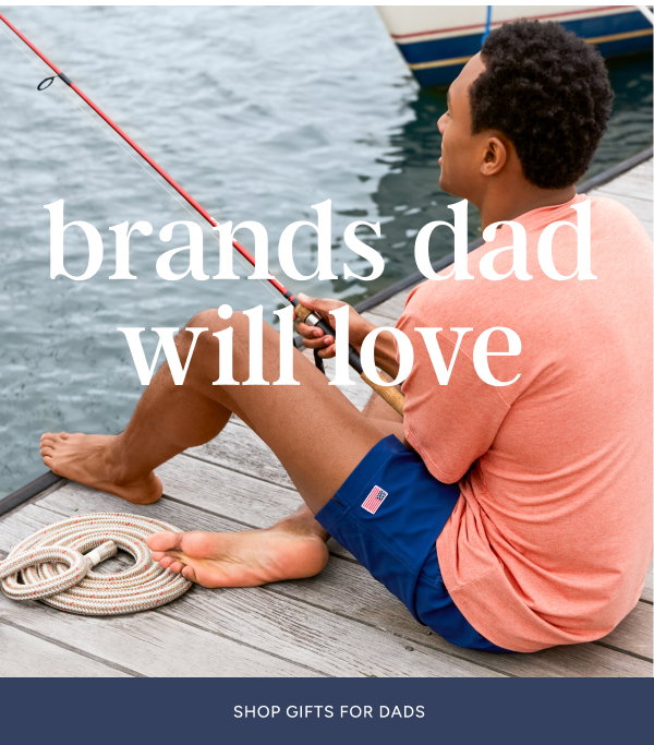 brands dad will love | shop gifts for dads