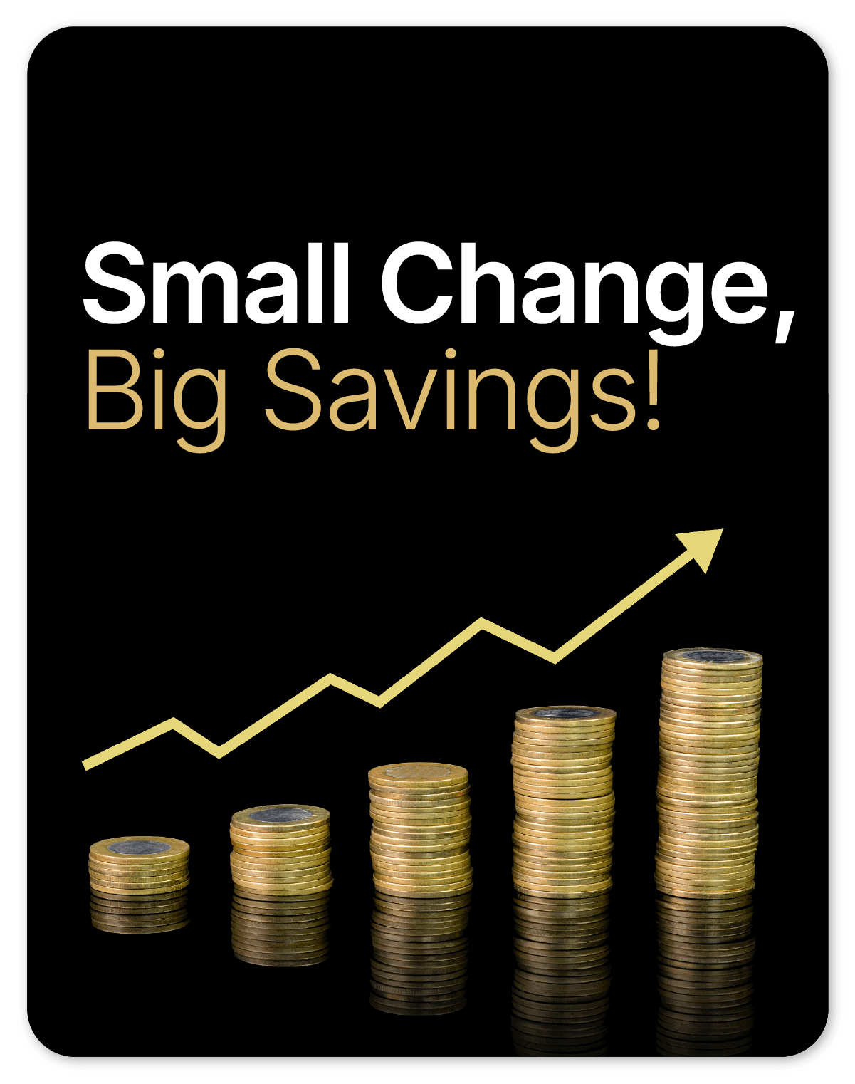 Small Change Big Savings