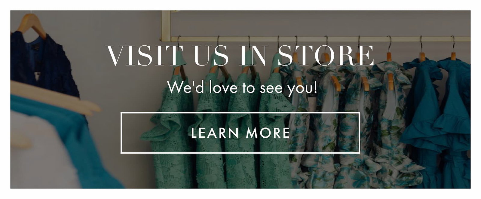 Visit us in store!