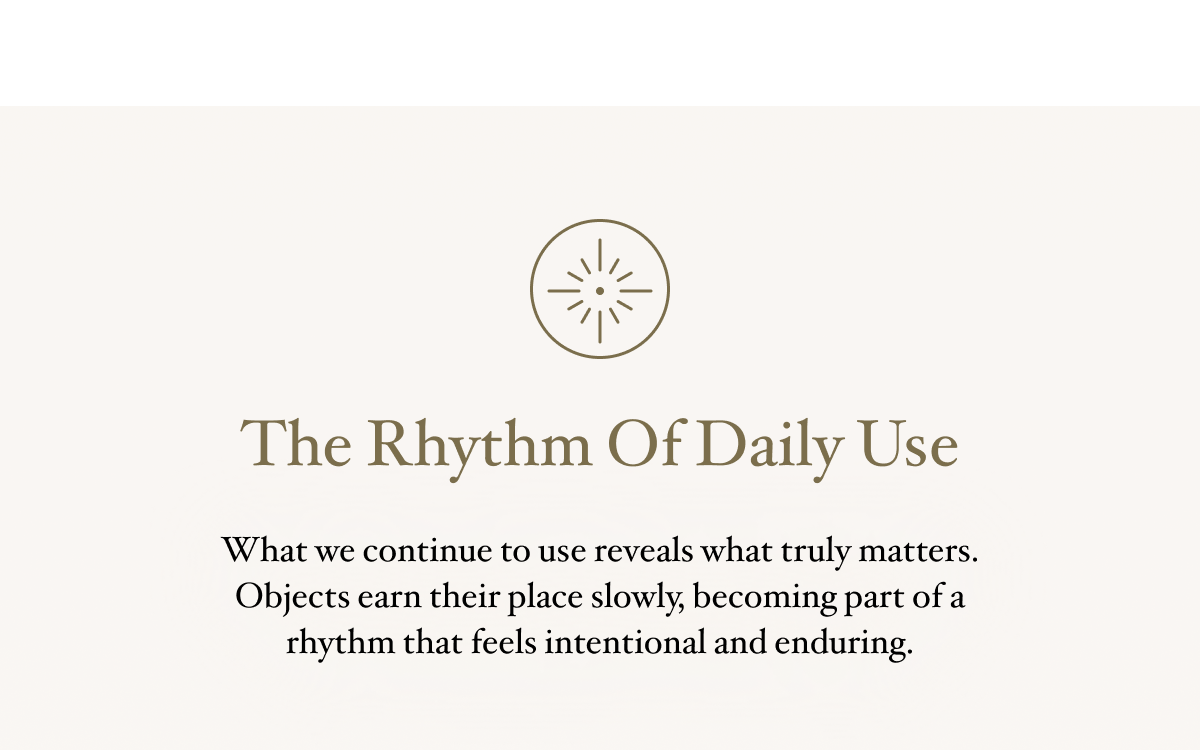 The Rhythm of Daily Use