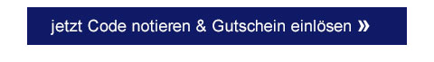 Jetzt Code notieren & Gutschein einlösen! 