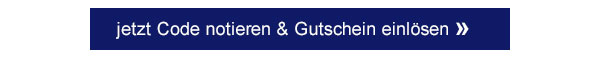 Jetzt Code notieren & Gutschein einlösen! 