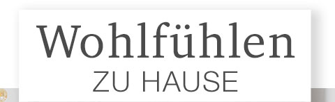 Wohlfühlen zu Hause!