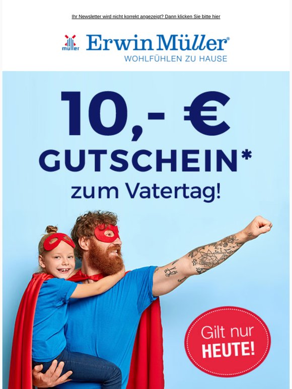 Nur heute: 10€ Vatertags-Gutschein für Sie!