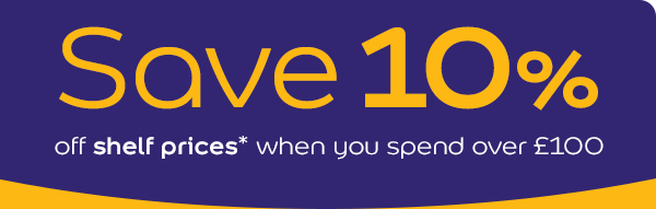 Save 10% off shelf prices* when you spend over £100