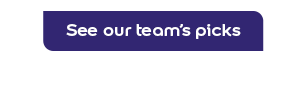 See our team’s picks