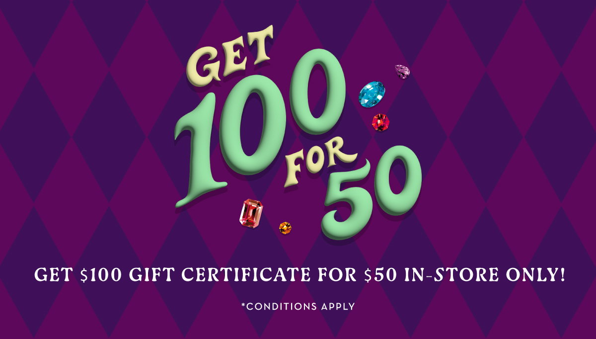 Get $100 gift certiciate for $50 in-store only! 