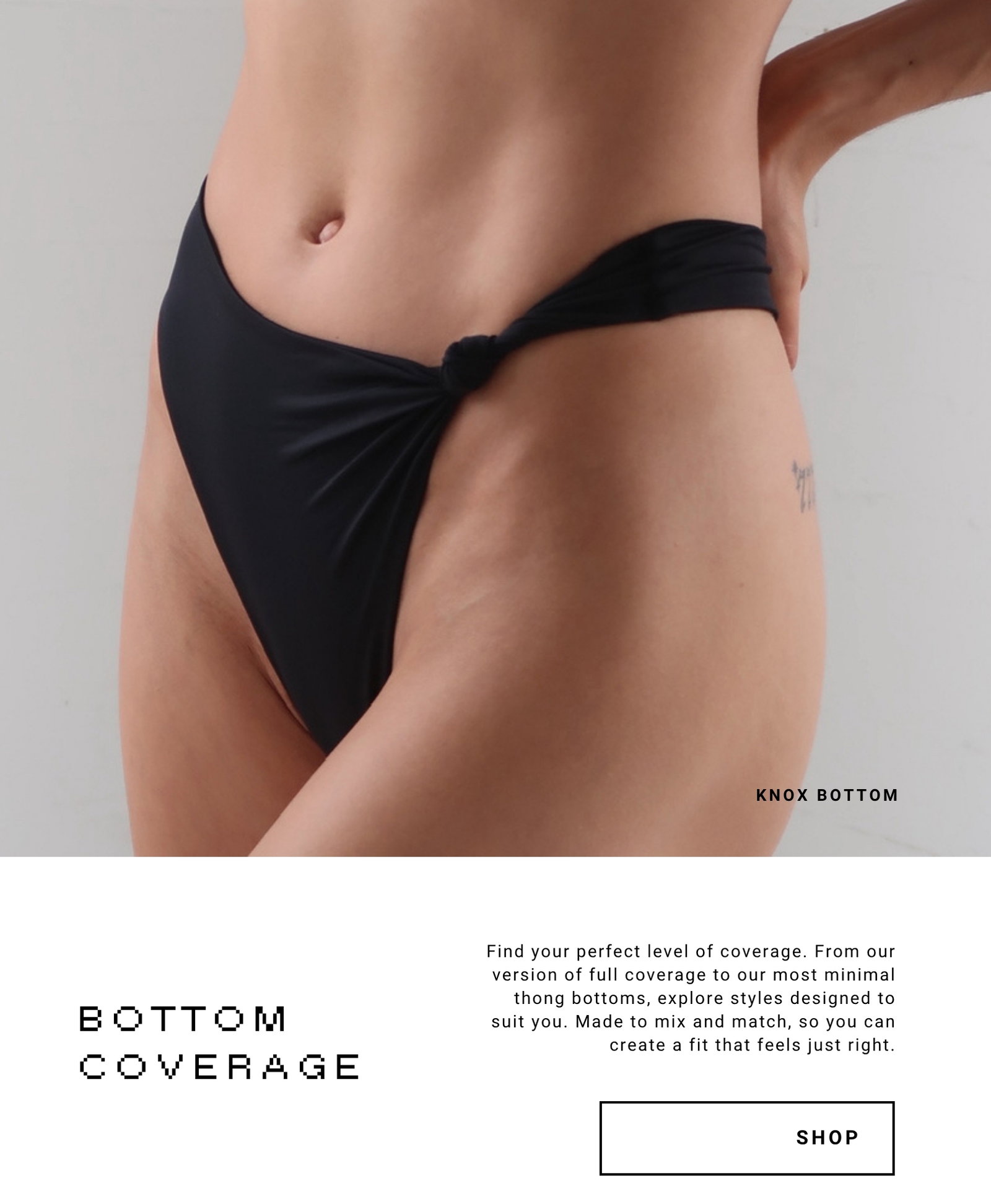 DIFFERENT COVERAGE BOTTOMS