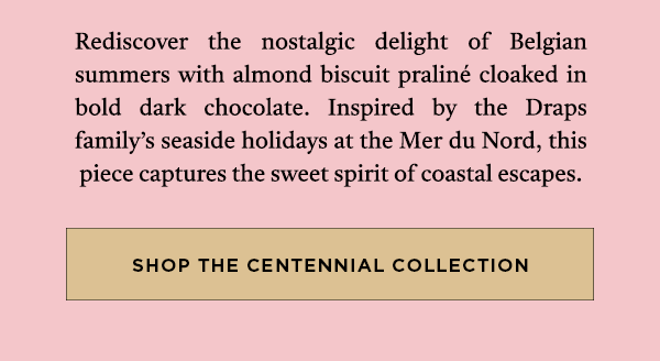SHOP THE CENTENNIAL COLLECTION>