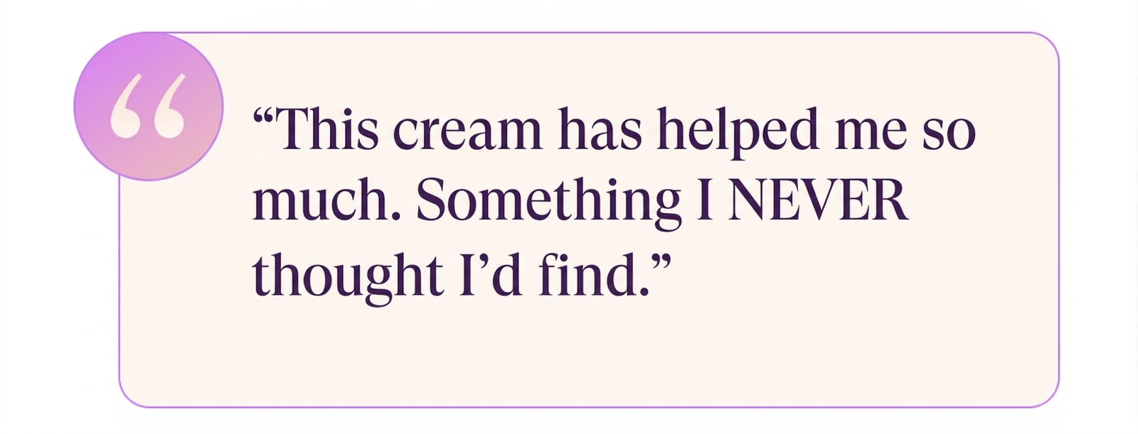 This cream has helped me so much!
