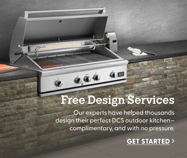 Our experts have helped thousands design their perfect DCS outdoor kitchen—complimentary, and with no pressure.