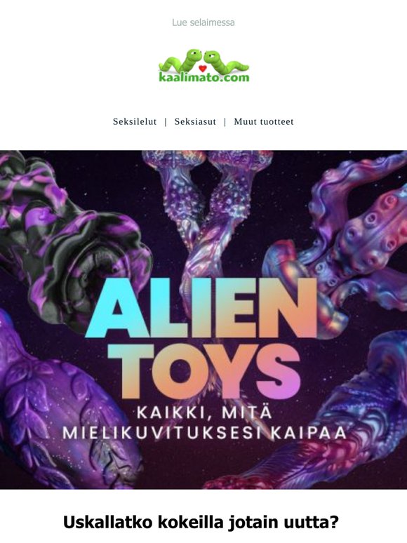 Oletko kokeillut alien-dildoa?