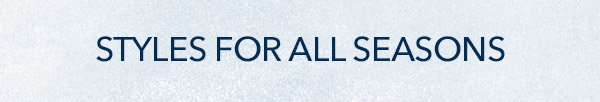 STYLES FOR ALL SEASONS