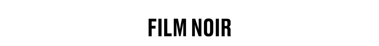 FILM NOIR