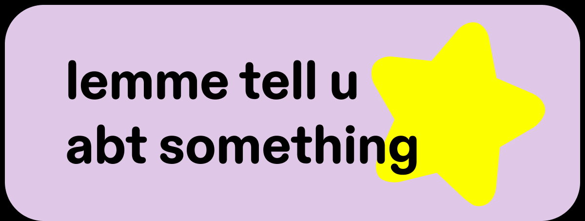 lemme tell u abt something