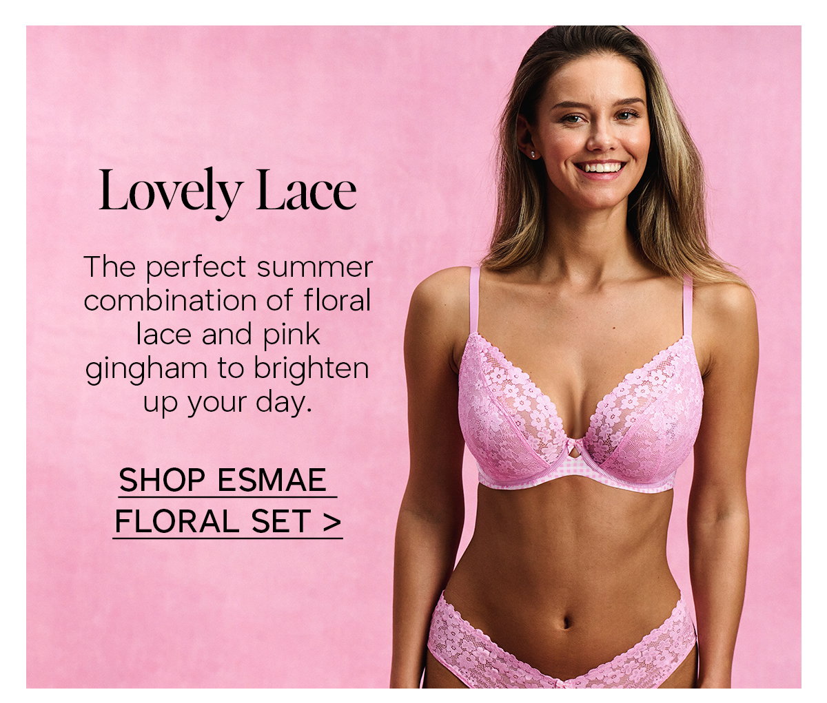 Lovely Lace. The perfect summer combination of floral lace and pink gingham to brighten up your day. Click to shop Esmae Floral Set