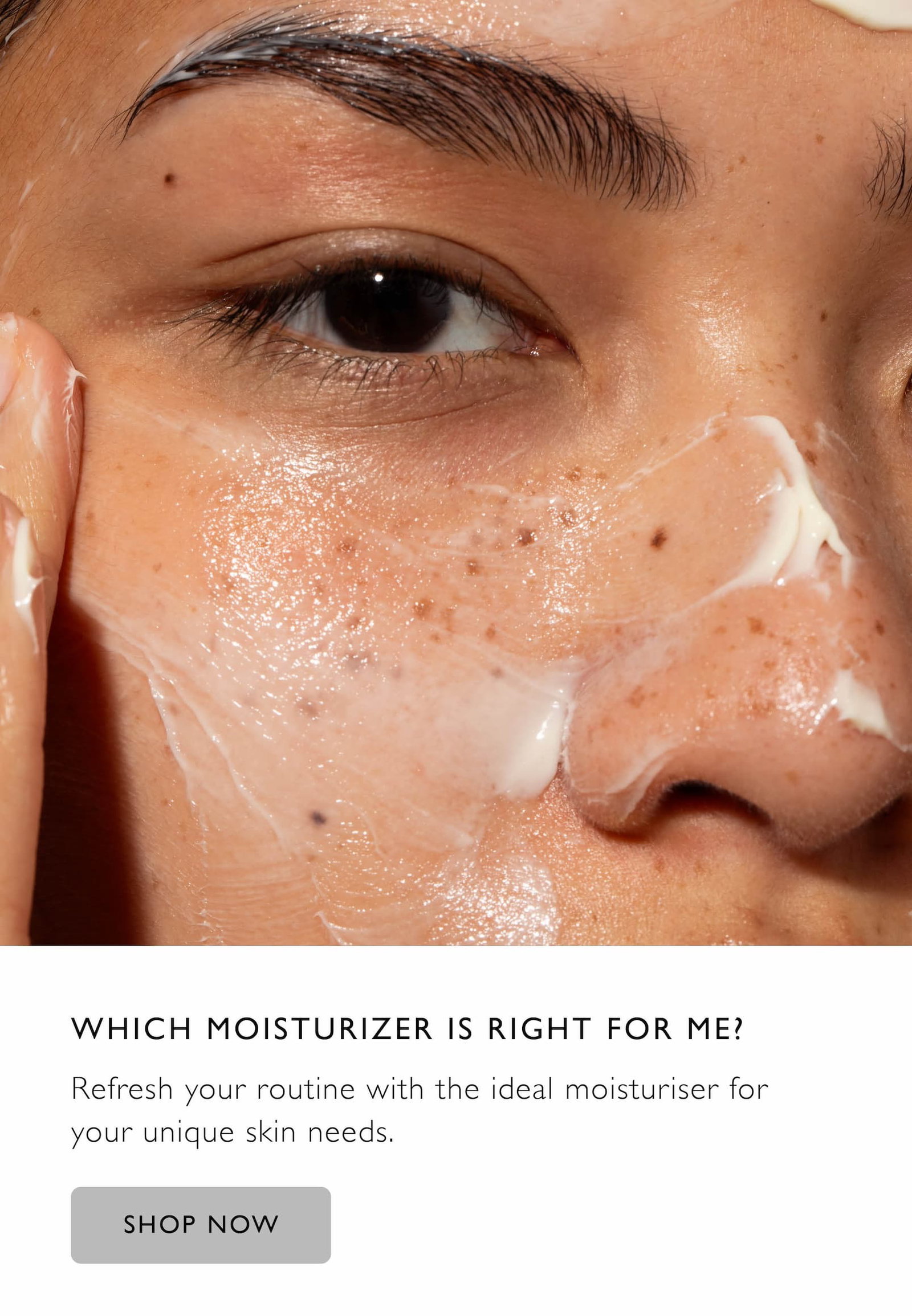 Which Moisturiser is right for me?