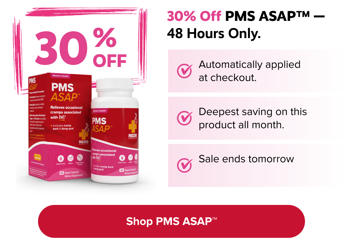 30% off PMS ASAP™ — 48 hours only. | Automatically applied at checkout. | Deepest saving on this product all month. | Sale ends tomorrow | Shop PMS ASAP™