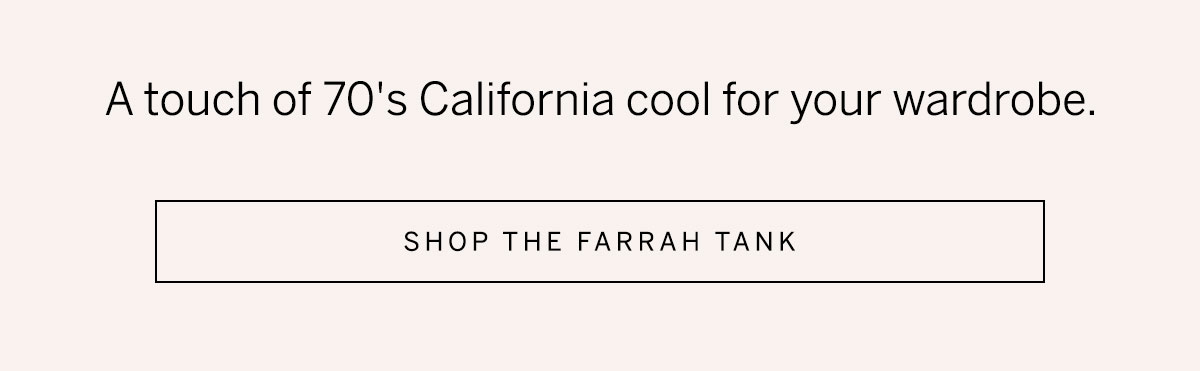 Promotional graphic that reads "A touch of 70's California cool for your wardrobe", alongside a "Shop the Farrah Tank" button.