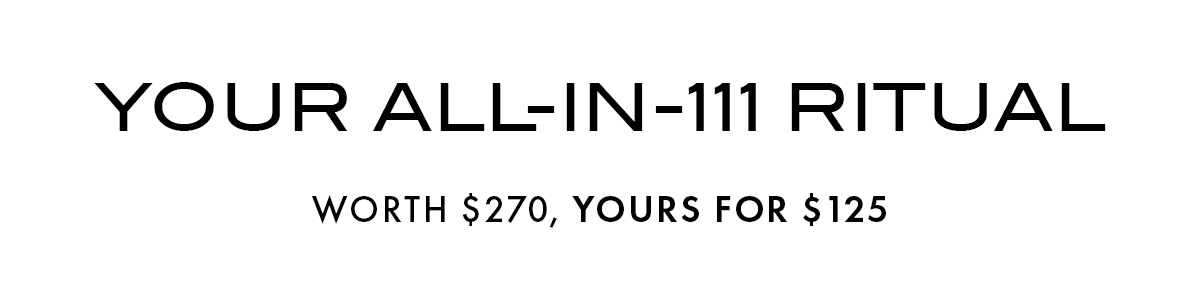 Your All-in-111 Ritual, Worth $270, yours for $125