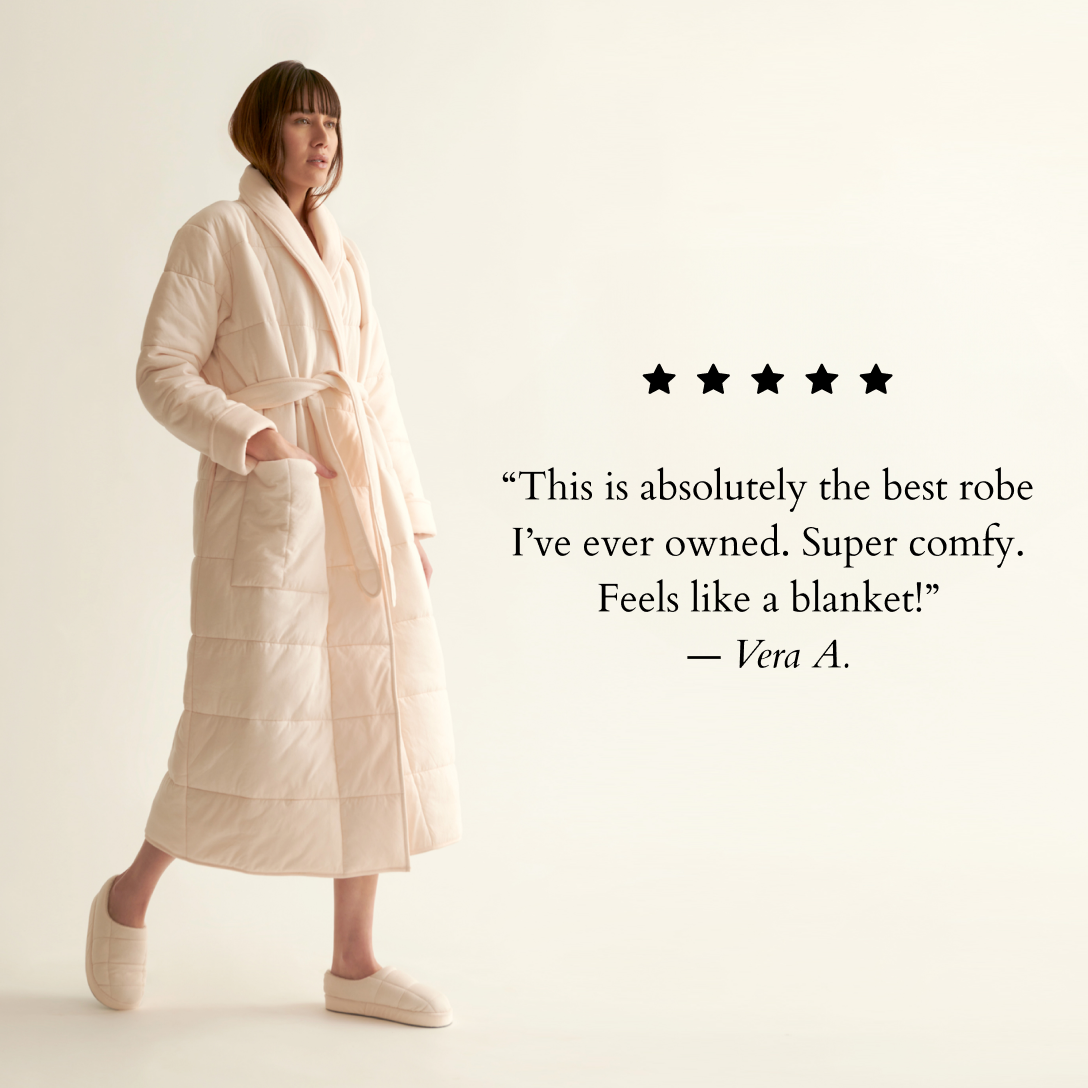 “This is absolutely the best robe I’ve ever owned. Super comfy. Feels like a blanket!”