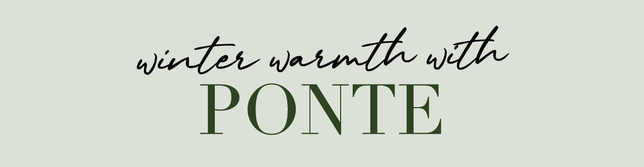 Winter Warmth with Ponte