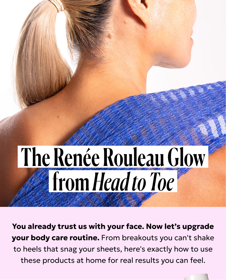 The Renee Rouleau Glow from Head to Toe.. Let's upgrade your body care routine.