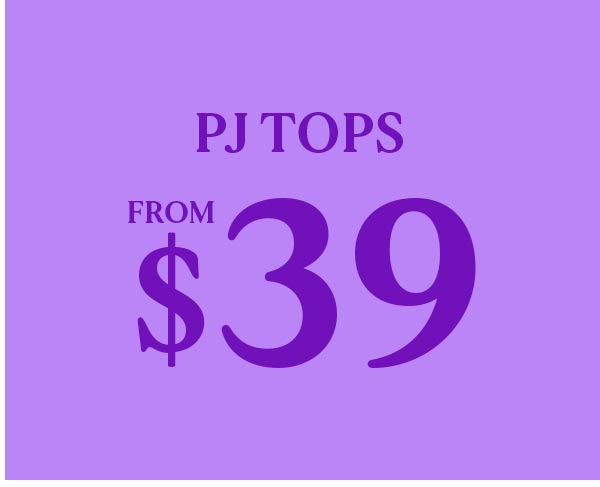 PJ Tops From $39