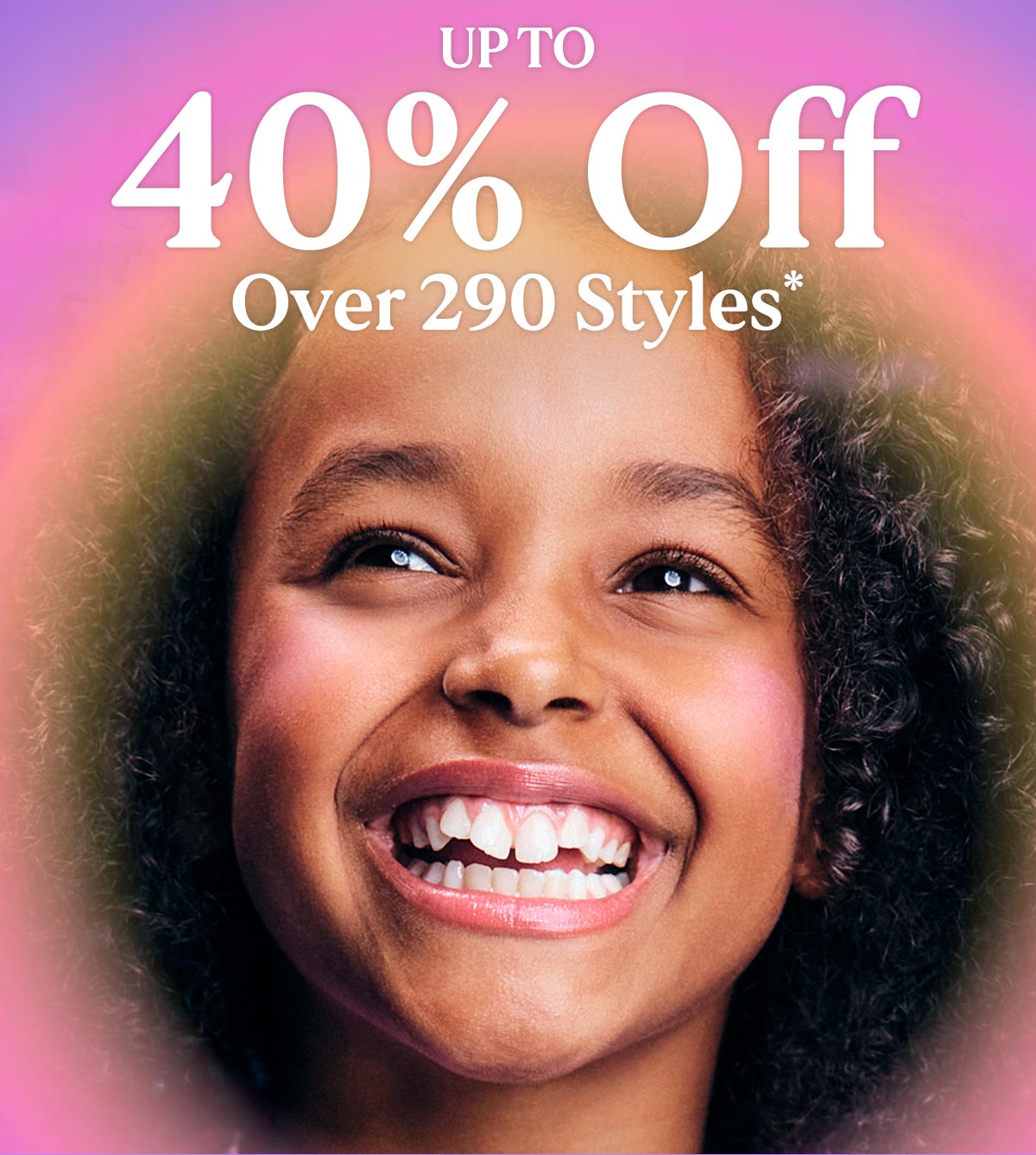Up To 40% Off Over 290 Styles*