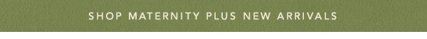Shop Maternity Plus New Arrivals